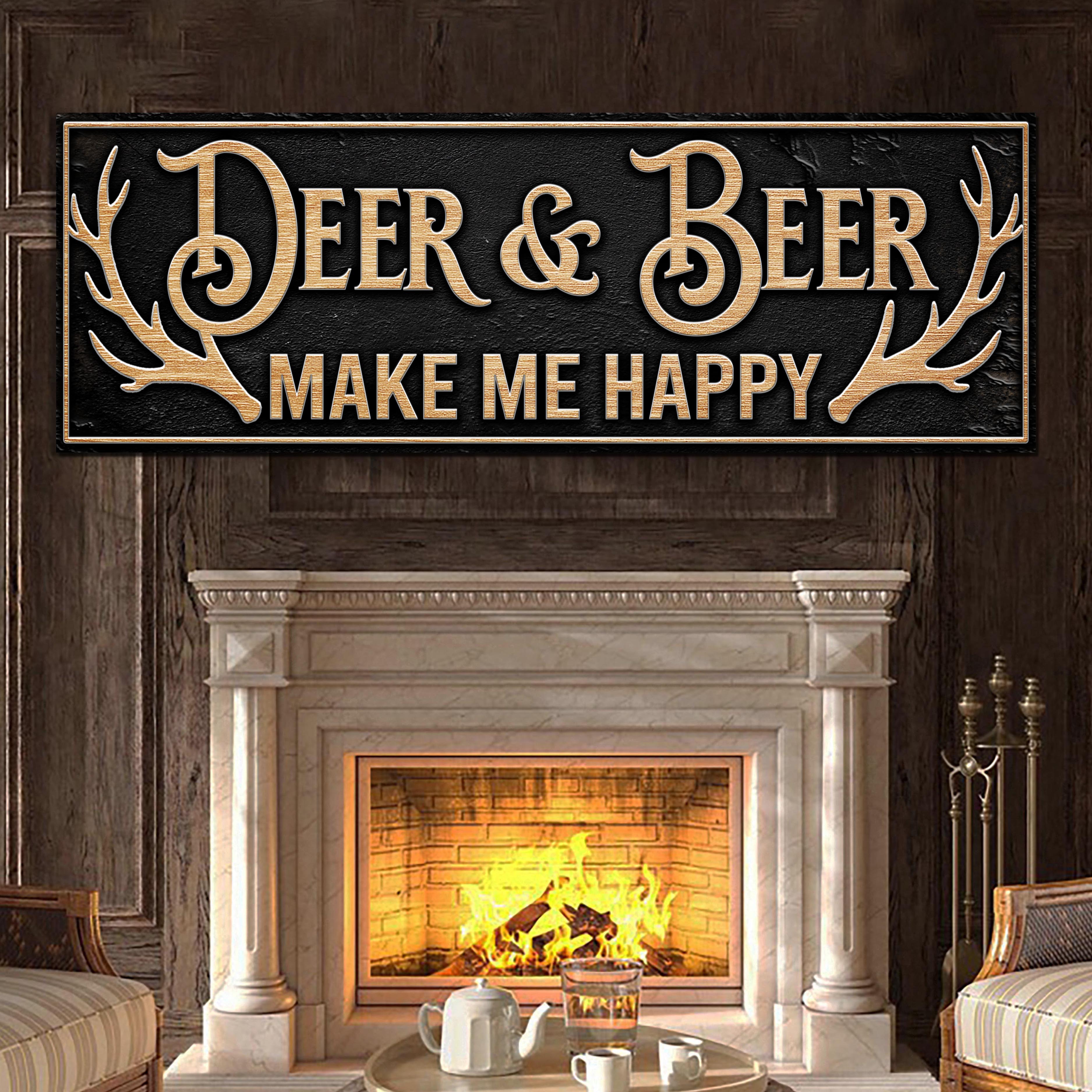 Deer And Beer Make Me Happy Hunting Sign-2